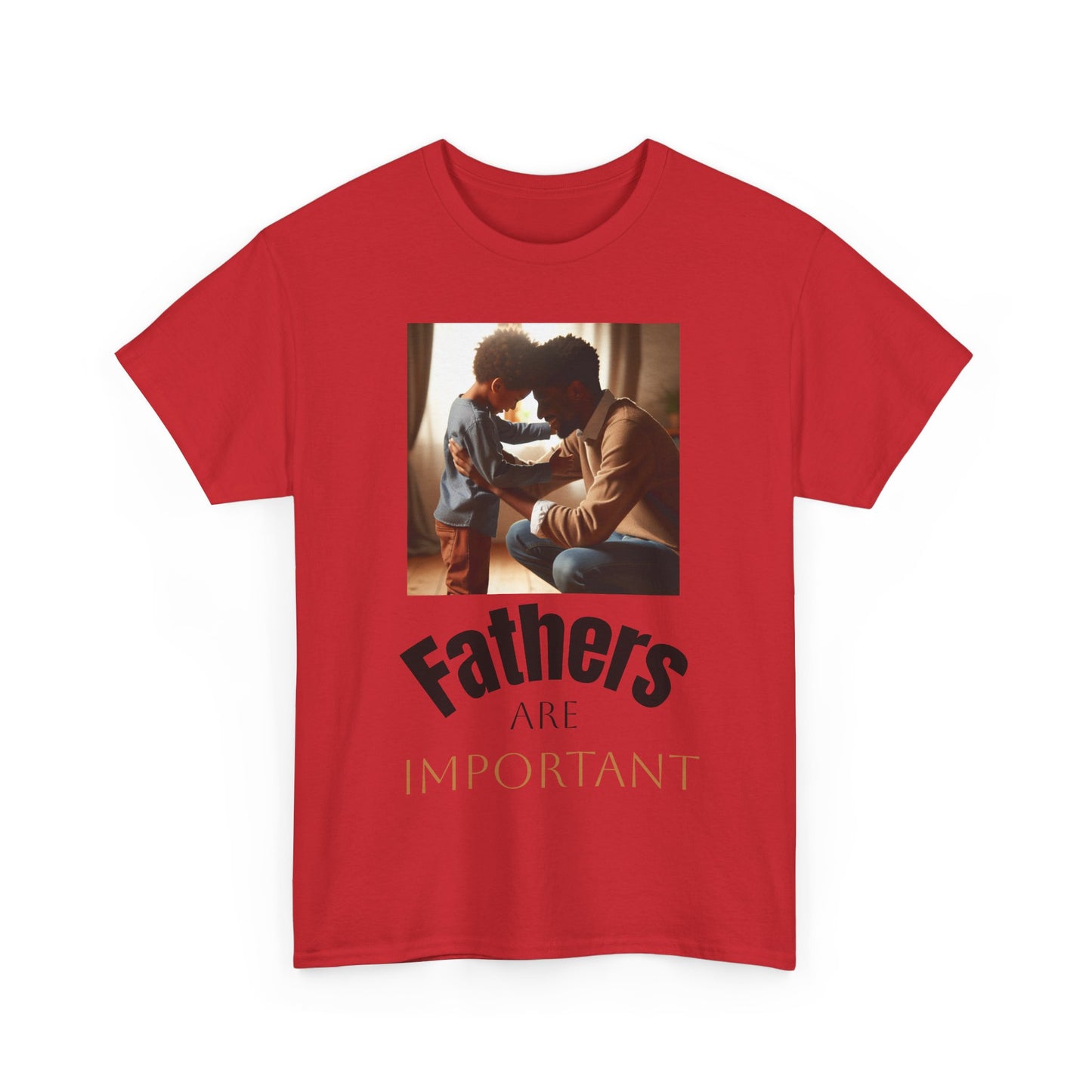 Fathers Are Important Unisex Heavy Cotton Tee - Celebrate Fatherhood